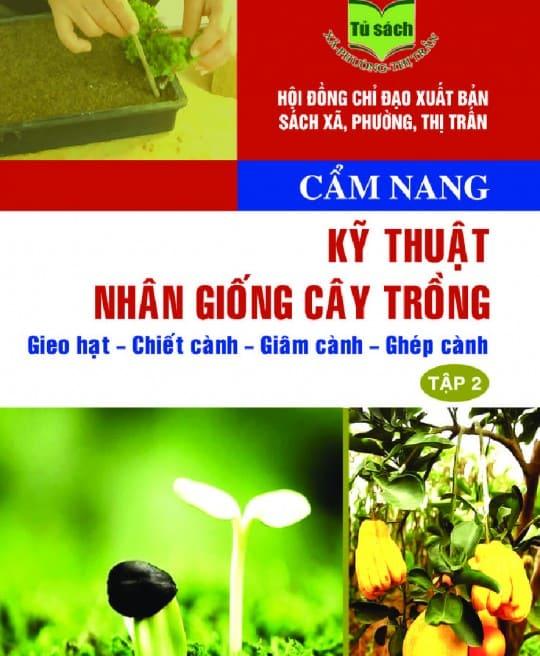 CẨM NANG KỸ THUẬT NHÂN GIỐNG CÂY TRỒNG: GIEO HẠT - CHIẾT CÀNH - GIÂM CÀNH - GHÉP CÀNH 