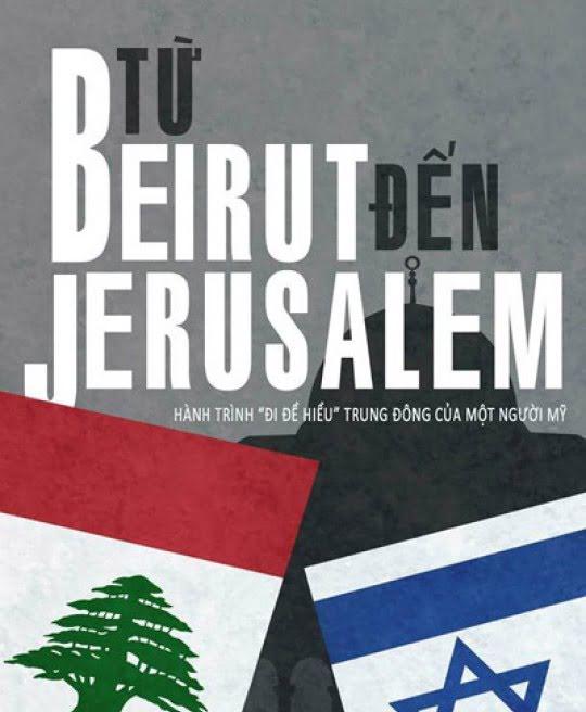 tu-beirut-toi-jerusalem-hanh-trinh-di-de-hieu-trung-dong-cua-mot-nguoi-my-780