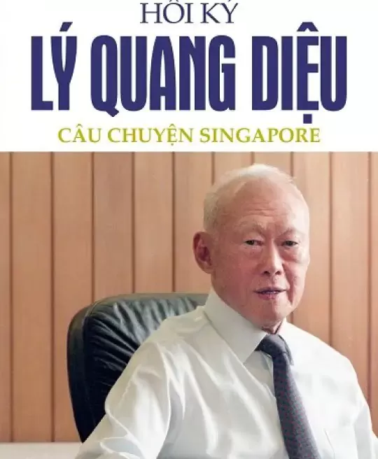 HỒI KÝ LÝ QUANG DIỆU - CÂU CHUYỆN SINGAPORE