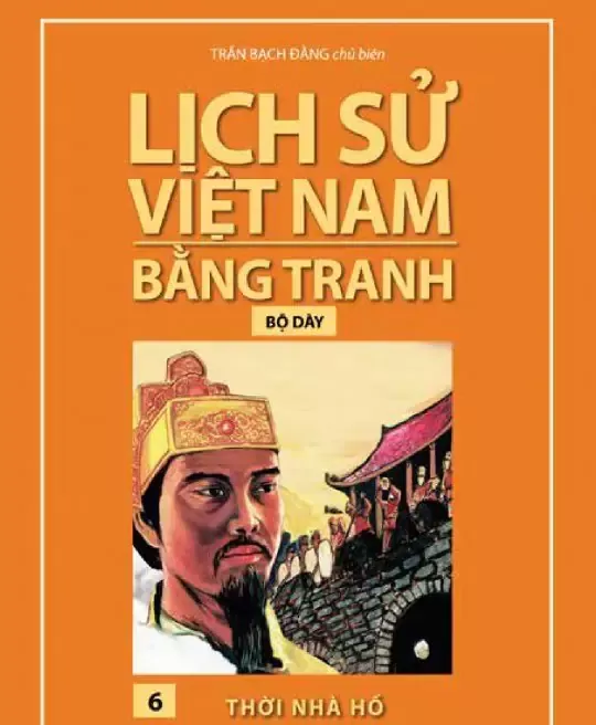 LỊCH SỬ VIỆT NAM BẰNG TRANH TẬP 6 - THỜI NHÀ HỒ