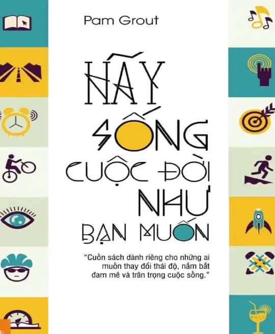 HÃY SỐNG CUỘC ĐỜI NHƯ BẠN MUỐN