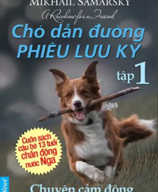 CHÓ DẪN ĐƯỜNG PHIÊU LƯU KÝ - TẬP 1