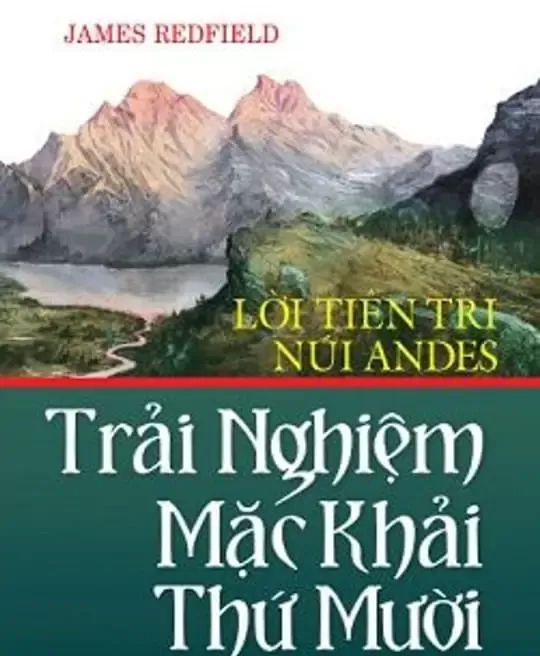 LỜI TIÊN TRI NÚI ANDES TRẢI NGHIỆM MẶC KHẢI THỨ MƯỜI