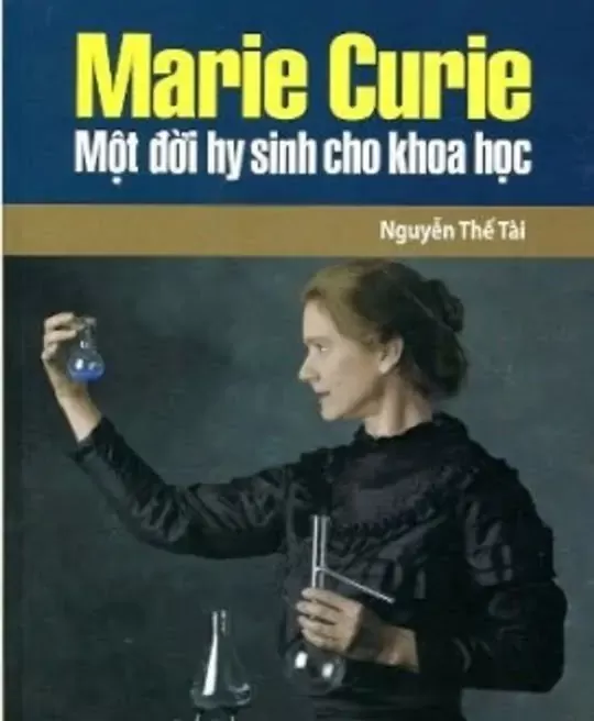 MARIE CURIE MỘT ĐỜI HY SINH CHO KHOA HỌC