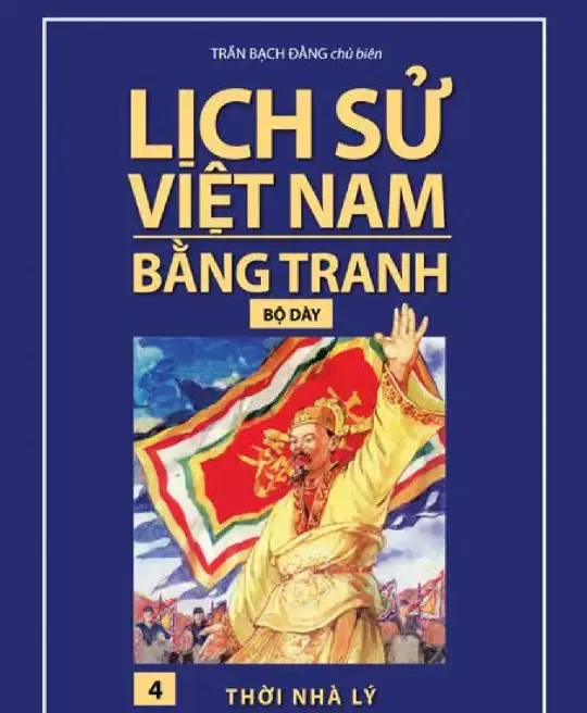 LỊCH SỬ VIỆT NAM BẰNG TRANH TẬP 4 - THỜI NHÀ LÝ