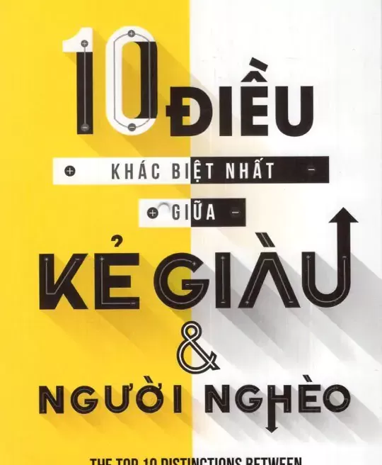 10 ĐIỀU KHÁC BIỆT NHẤT GIỮA KẺ GIÀU VÀ NGƯỜI NGHÈO