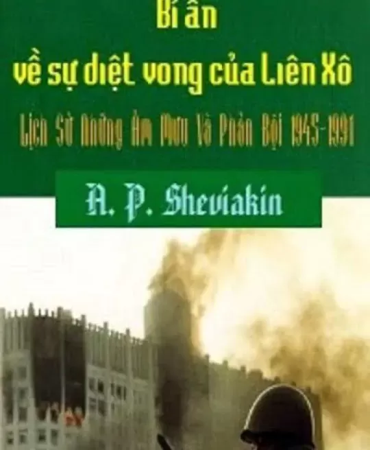 BÍ ẨN SỰ DIỆT VONG CỦA LIÊN XÔ - LỊCH SỬ NHỮNG ÂM MƯU VÀ PHẢN BỘI 1945-1991