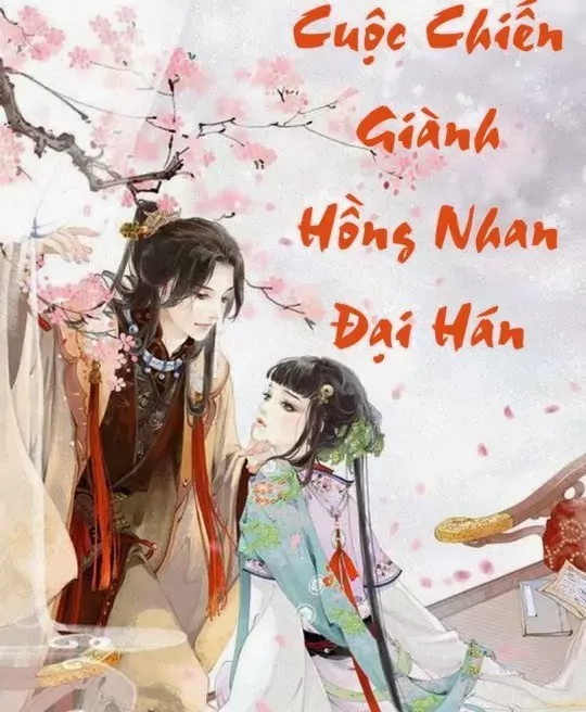 CUỘC CHIẾN GIÀNH HỒNG NHAN ĐẠI HÁN (NỮ TƯỚNG QUÂN ĐẤU TRÍ CÙNG TAM VƯƠNG GIA)