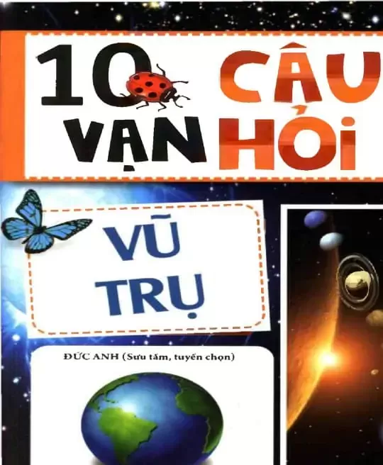 10 VẠN CÂU HỎI VÌ SAO - VŨ TRỤ