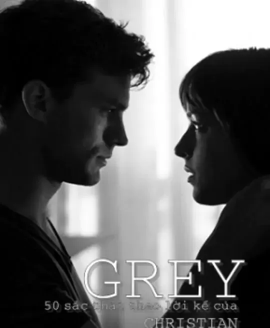 GREY- THẾ GIỚI 50 SẮC THÁI QUA TỰ SỰ CỦA CHRISTIAN GREY