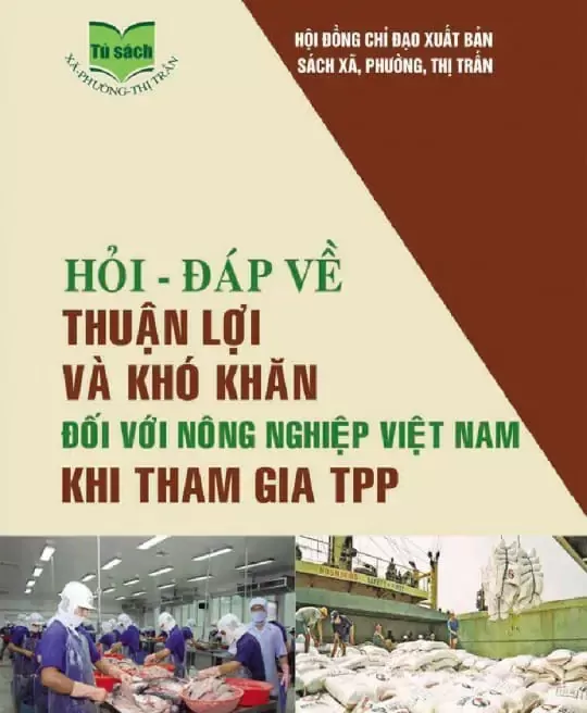 HỎI - ĐÁP VỀ THUẬN LỢI VÀ KHÓ KHĂN ĐỐI VỚI NÔNG NGHIỆP VIỆT NAM KHI THAM GIA TPP