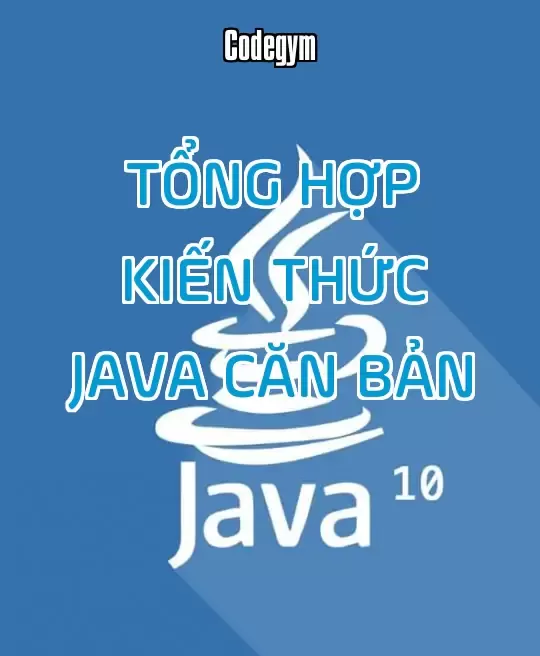 TỔNG HỢP KIẾN THỨC JAVA CĂN BẢN