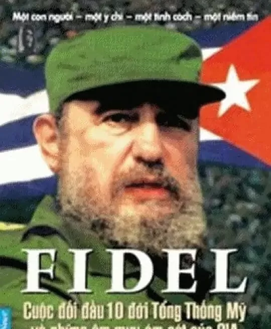 FIDEL CUỘC ĐỐI ĐẦU 10 ĐỜI TỔNG THỐNG MỸ VÀ NHỮNG ÂM MƯU ÁM SÁT CỦA CIA