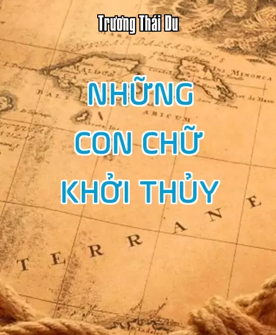 NHỮNG CON CHỮ KHỞI THỦY VÀ MỘT ÁNG VĂN RẤT SỚM CỦA LOÀI NGƯỜI