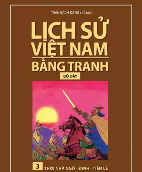 LỊCH SỬ VIỆT NAM BẰNG TRANH TẬP 3 - THỜI NHÀ NGÔ - ĐINH - TIỀN LÊ