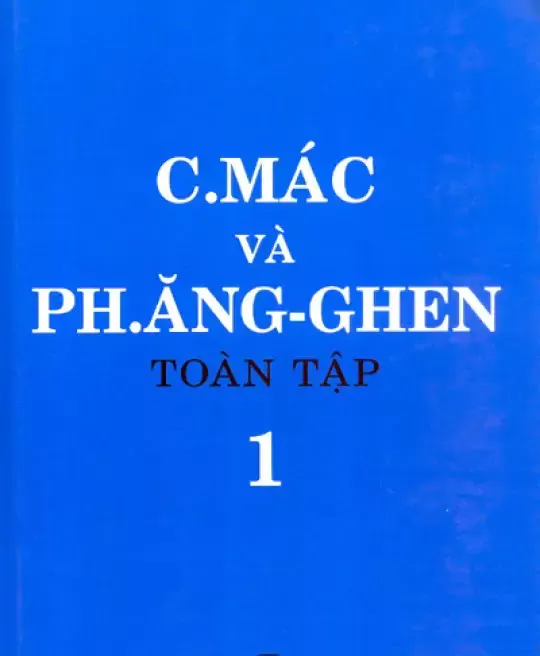 C. MÁC VÀ PH. ĂNGGHEN TOÀN TẬP - TẬP 1