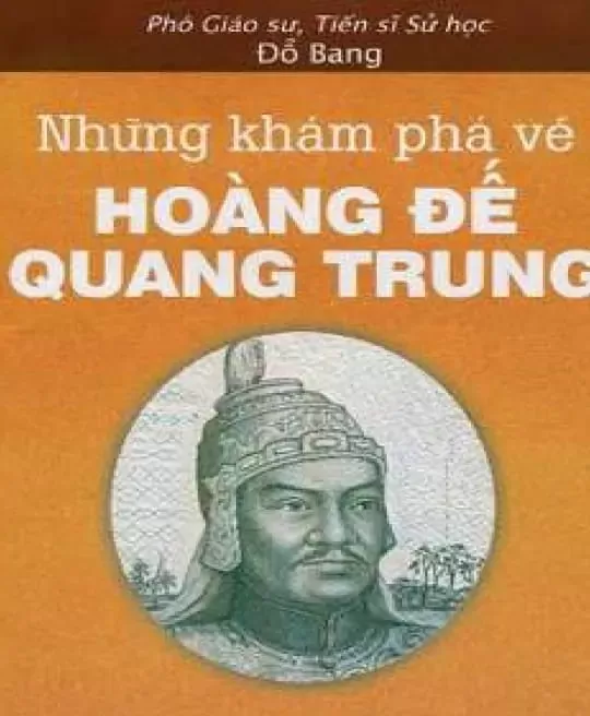 NHỮNG KHÁM PHÁ VỀ HOÀNG ĐẾ QUANG TRUNG