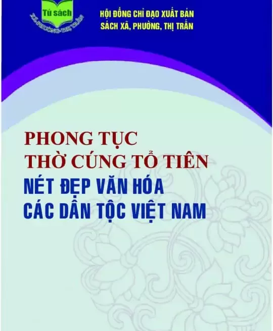 PHONG TỤC THỜ CÚNG TỔ TIÊN - NÉT ĐẸP VĂN HÓA CÁC DÂN TỘC VIỆT NAM