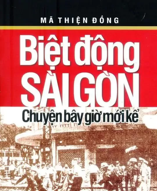 BIỆT ĐỘNG SÀI GÒN - CHUYỆN BÂY GIỜ MỚI KỂ