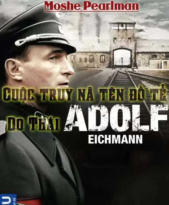 CUỘC TRUY NÃ TÊN ĐỒ TỂ DO THÁI ADOLF EICHMANN