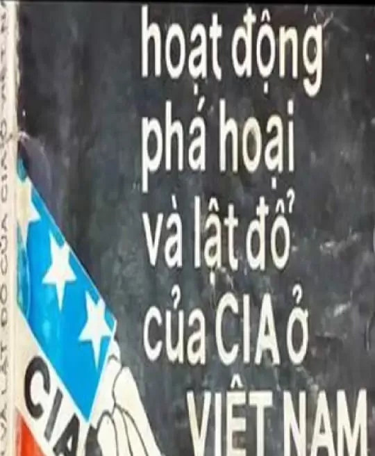 NHỮNG HOẠT ĐỘNG PHÁ HOẠI VÀ LẬT ĐỔ CỦA CIA Ở VIỆT NAM