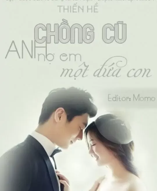 CHỒNG CŨ ANH NỢ EM MỘT ĐỨA CON