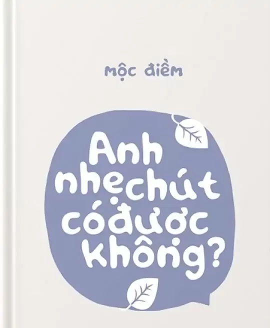 ANH NHẸ CHÚT CÓ ĐƯỢC KHÔNG