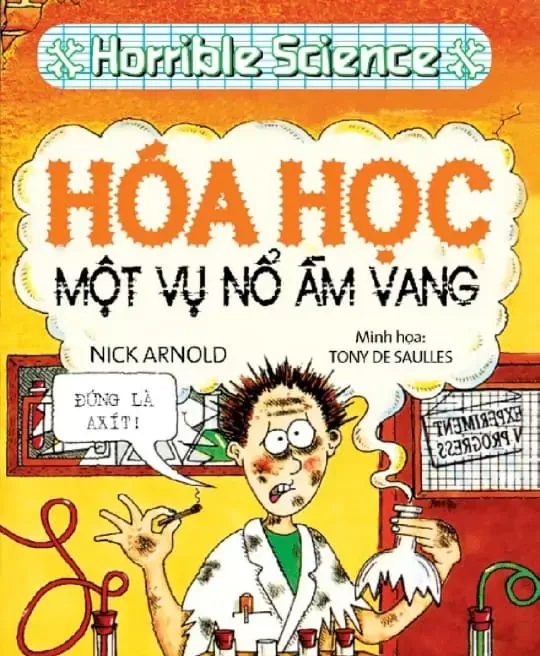 HORRIBLE SCIENCE - HÓA HỌC - MỘT VỤ NỔ ẦM VANG