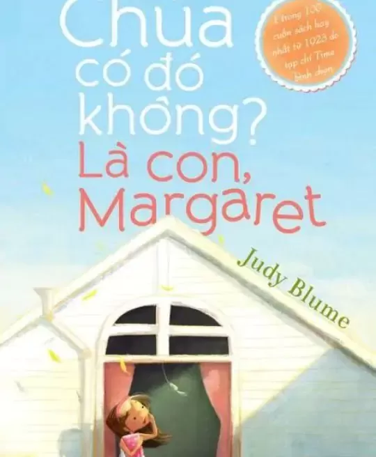 CHÚA CÓ ĐÓ KHÔNG- LÀ CON, MARGARET