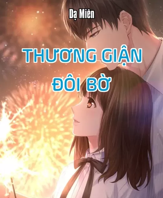 THƯƠNG GIẬN ĐÔI BỜ