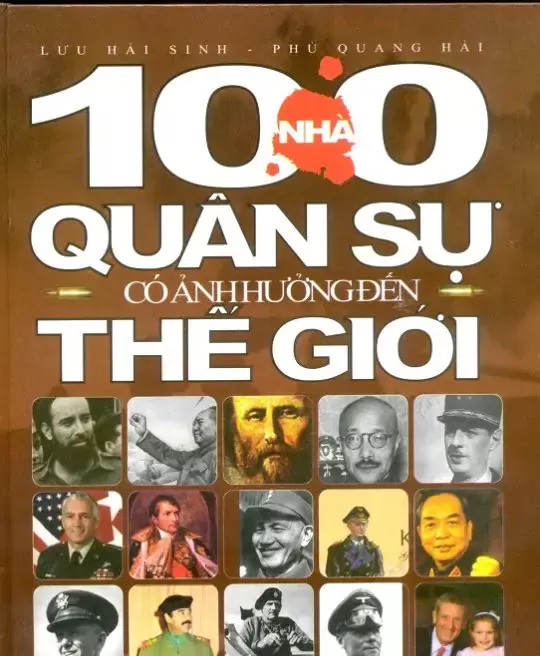 100 NHÀ QUÂN SỰ CÓ ẢNH HƯỞNG NHẤT ĐẾN LỊCH SỬ THẾ GIỚI