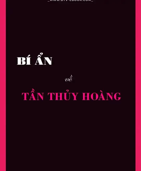 BÍ ẨN VỀ TẦN THỦY HOÀNG