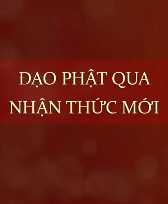 ĐẠO PHẬT QUA NHẬN THỨC MỚI