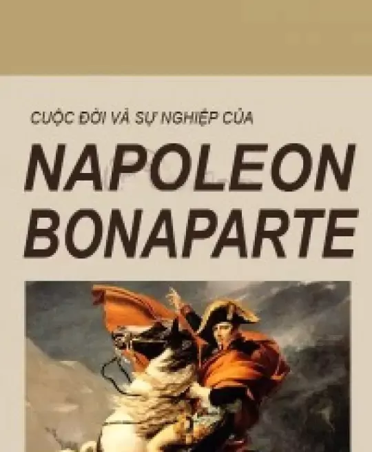 CUỘC ĐỜI VÀ SỰ NGHIỆP NAPOLEON BONAPARTE