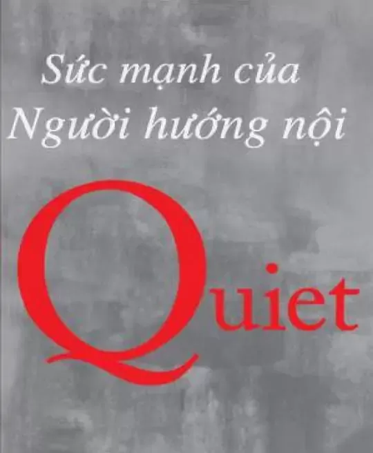 QUIET - SỨC MẠNH CỦA NGƯỜI HƯỚNG NỘI