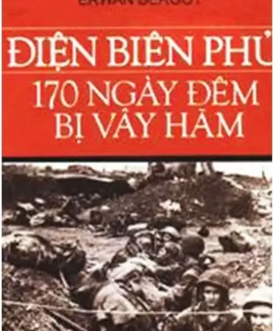 ĐIỆN BIÊN PHỦ - 170 NGÀY ĐÊM BỊ VÂY HÃM